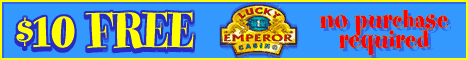 $10 free, no deposit required, at Lucky Emporer Casino!
